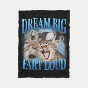 Dream Big Fart Loud Cringe Funny Cat Cursed Meme Fleece Blanket