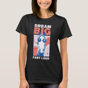 Dream Big Fart Loud Funny Inspirational Quote Hors T-Shirt