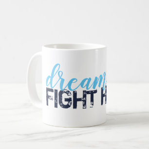 dream big fight hard coffee mug