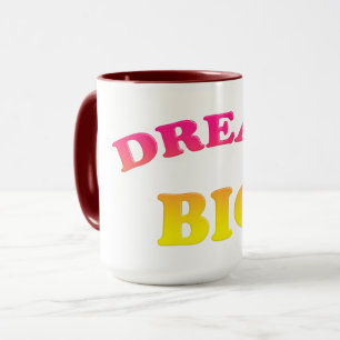 Dream Big. Funny gradient text. Mug