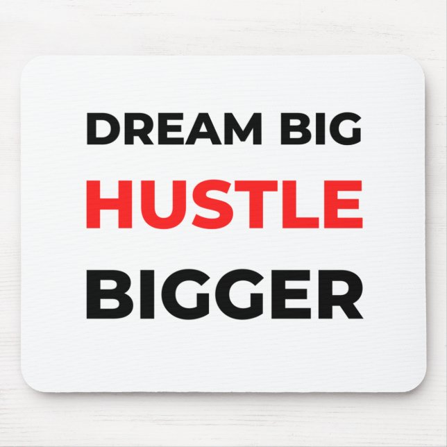 Dream Big Hustle Bigger 2 Mouse Pad (Front)