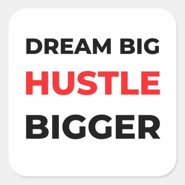 Dream Big Hustle Bigger 2 Square Sticker (Front)