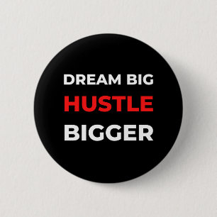 Dream Big Hustle Bigger 6 Cm Round Badge