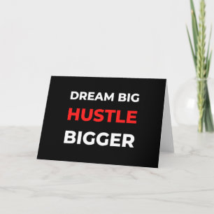 Dream Big Hustle Bigger Card