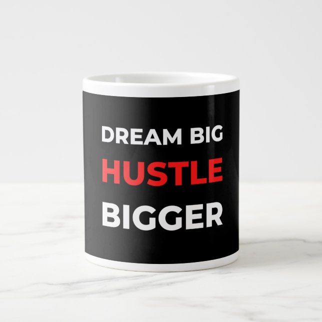 Dream Big Hustle Bigger Large Coffee Mug (Front)