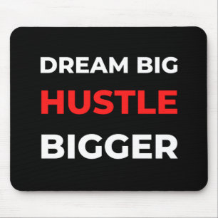 Dream Big Hustle Bigger Mouse Pad