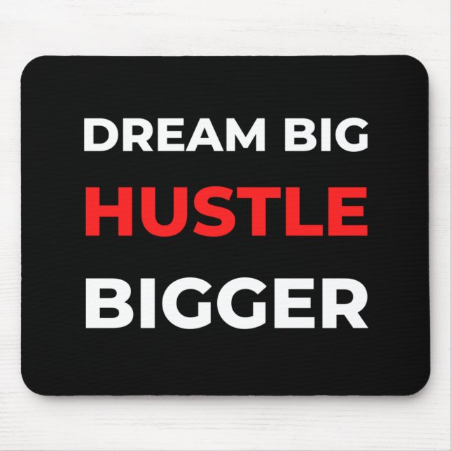 Dream Big Hustle Bigger Mouse Pad (Front)