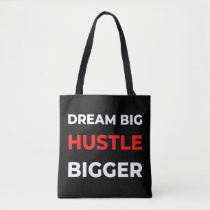 Dream Big Hustle Bigger Tote Bag