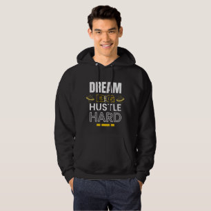 Dream Big Hustle Hard - Motivational Quote Hoodie