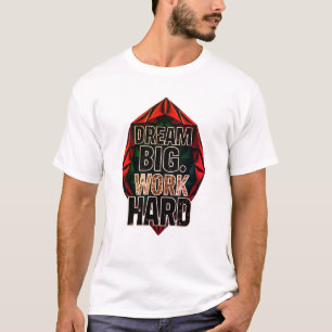 Dream Big Hustle Hard T-Shirt
