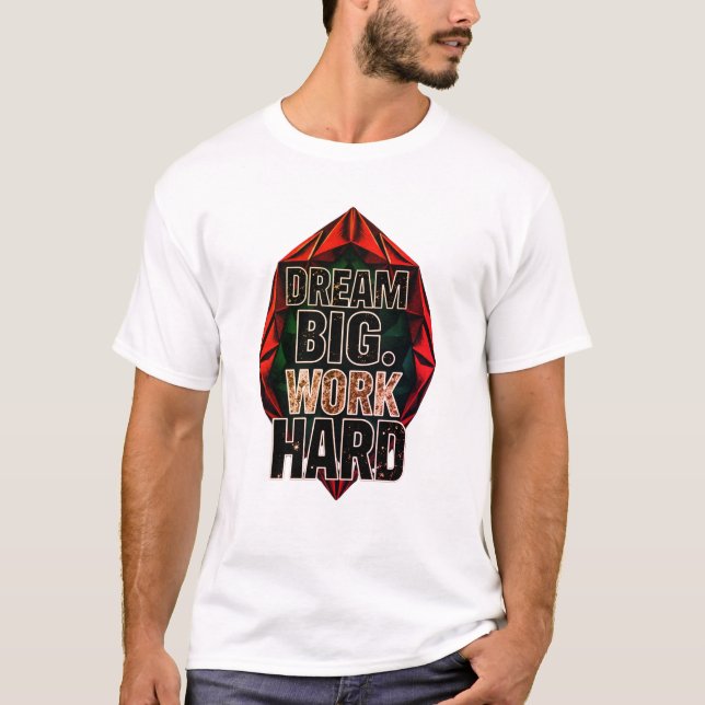 Dream Big Hustle Hard T-Shirt (Front)