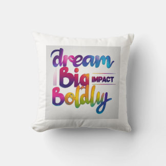 Dream Big Impact Boldly Cushion