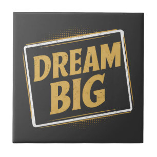 Dream Big - Inspiration and motivation Ceramic Tile
