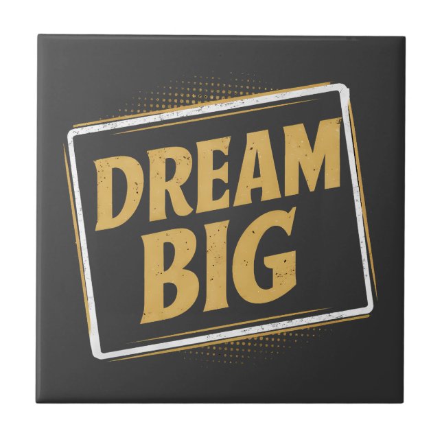 Dream Big - Inspiration and motivation Ceramic Tile (Front)