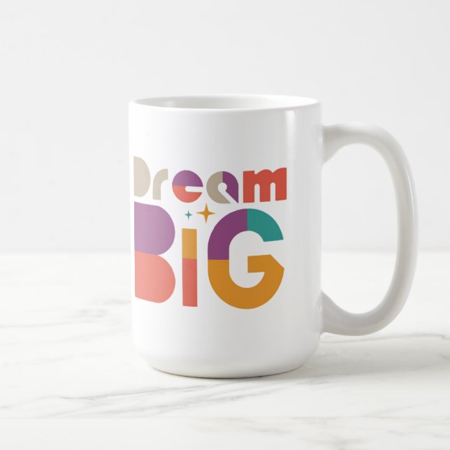 Dream Big Inspirational Coffee Mug (Right)
