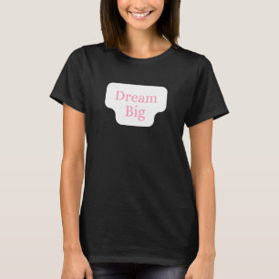 Dream Big Inspirational Motivational Success Grit  T-Shirt