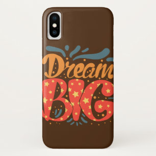 "Dream Big Inspirational Phone Cover" iPhone X Case