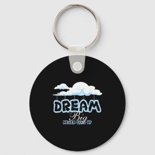 Dream big inspirational quotes stay positive key ring