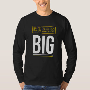 Dream Big Inspirational Slogan T-Shirt