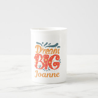 Dream big Joanne  Bone China Mug