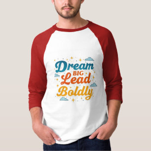 Dream Big, Lead Boldly: Vibrant Empowerment Sleeve T-Shirt