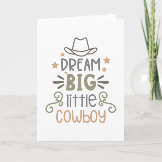 Dream big little Cowboy Card