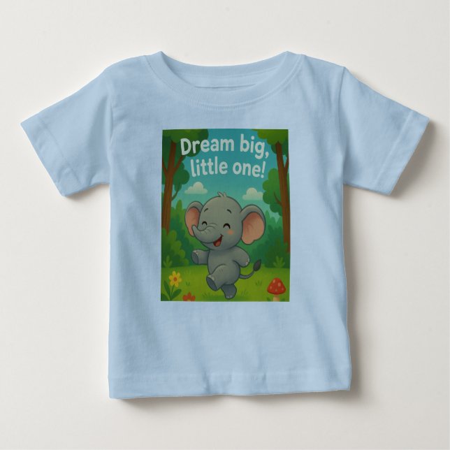 Dream Big Little One! Baby T-Shirt (Front)