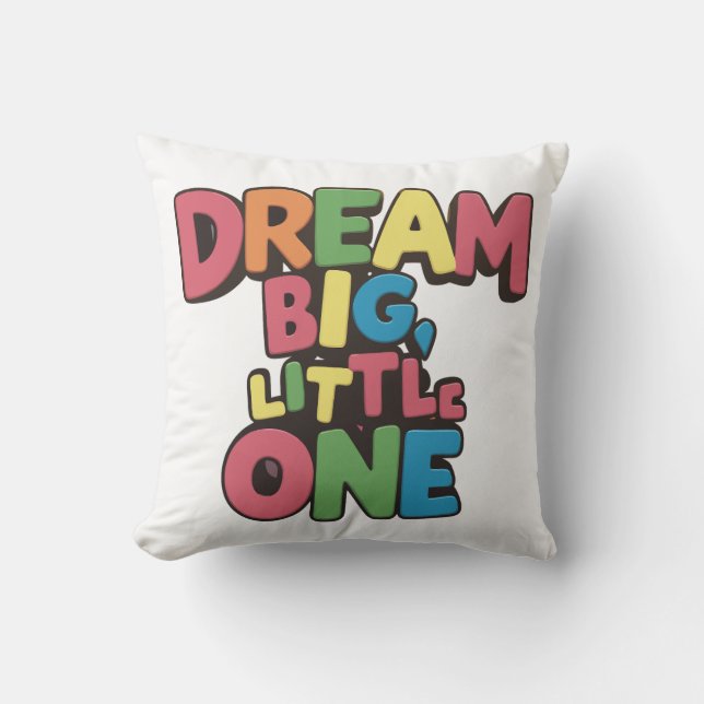 dream big little one, inspirational quotes  cushion (Front)