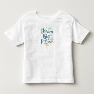 "Dream Big Little One" Nursery Quote Toddler T-Shirt