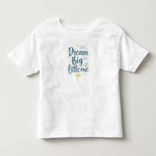 "Dream Big Little One" Nursery Quote Toddler T-Shirt (Front)