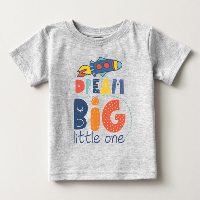 Dream Big Little One Rocket Baby T-Shirt (Front)