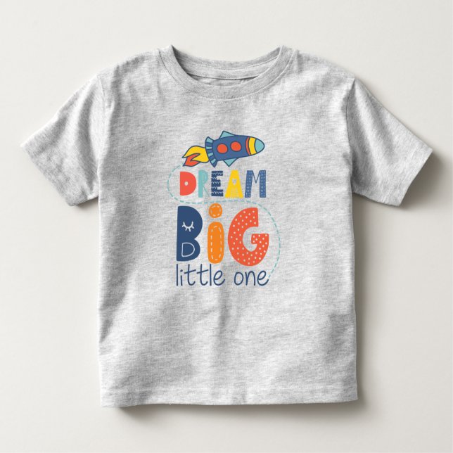 Dream Big Little One Rocket Toddler T-Shirt (Front)