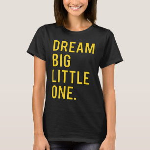 Dream Big Little One Sorority Pledge Rush Week T-Shirt