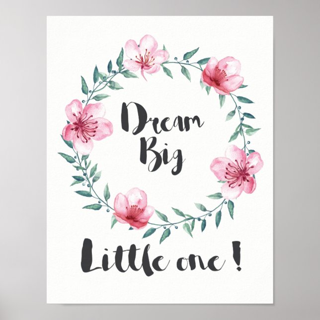 Dream Big Little One with Pink Flowers Poster (Front)