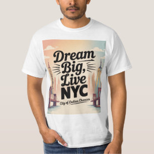 Dream Big, Live NYC T-Shirt