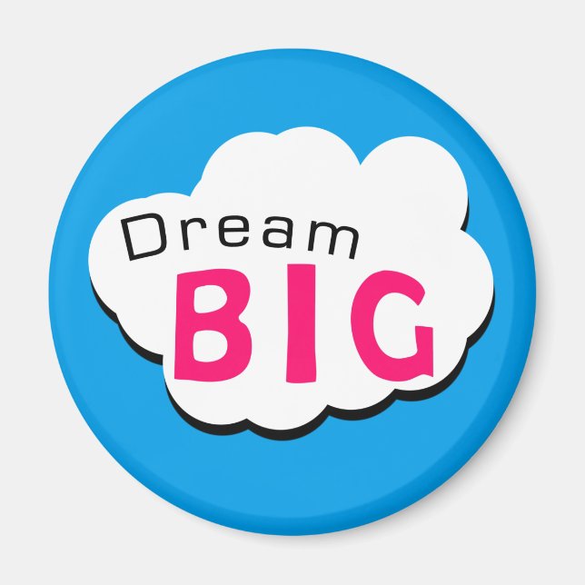 Dream BIG Magnet (Front)