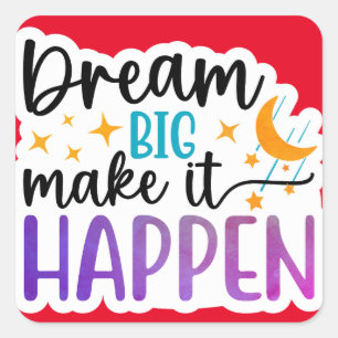 Dream Big - Make it Happen Sticker
