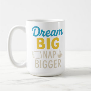Dream Big Nap Bigger Coffee Mug