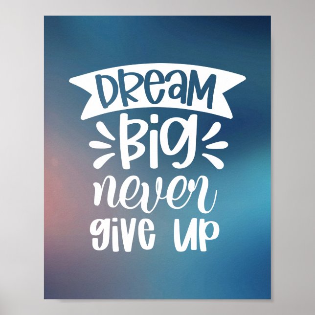 Dream Big, Never Give Up | Modern Positive Quote Poster (Front)