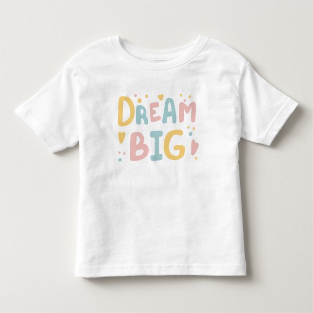 Dream Big Pastel Hearts Toddler T-Shirt (Front)