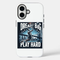 Dream Big, Play Hard