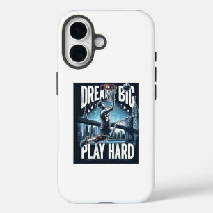 Dream Big, Play Hard iPhone 16 Case