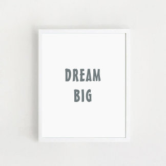 "Dream Big" Positive quote, wall art. Poster