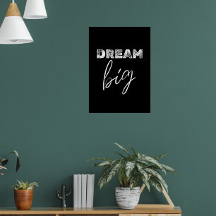 Dream big poster