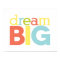 Dream Big Poster