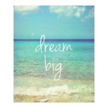 Dream big