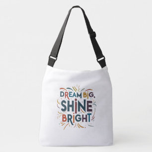 Dream Big, Shine Bright – Cross-Body Large Bag