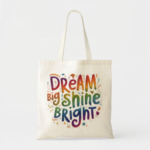 Dream Big, Shine Bright - Inspirational Tote Bag