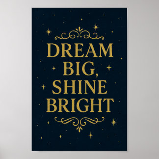 Dream Big Shine Bright Poster | Inspirational Art
