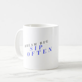 Dream Big Sip Often Motivational Coffee Mug